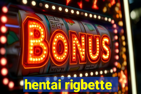 hentai rigbette